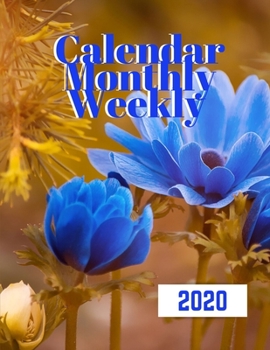 Calendar Monthly Weekly 2020: Book A Day Calendar 2020, Monthly Calendar Planner, January 2020 to December 2020  Monthly Calendar Planner For Academic Agenda Schedule ... Design