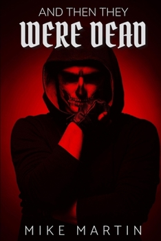 Paperback And then they were Dead: A sick sadistic killer who is completely invisible. The chase is on Book