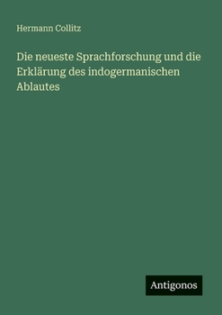 Paperback Die neueste Sprachforschung und die Erklärung des indogermanischen Ablautes (German Edition) [German] Book