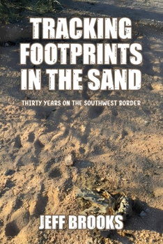 Paperback Tracking Footprints in the Sand: Thirty Years on the Southwest Border Book