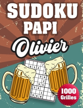 Paperback SUDOKU PAPI Olivier: 1000 Sudokus avec solutions niveau facile, moyen et difficile cadeau original à offrir a votre papy [French] Book