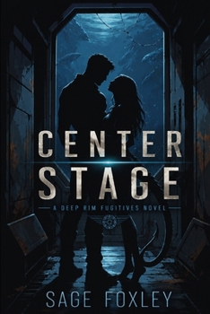 Center Stage: A Deep Rim Fugitives Novel