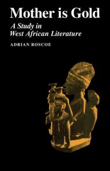 Paperback Mother Is Gold: A Study in West African Literature Book