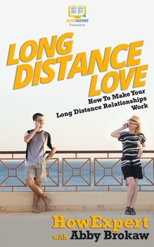 Paperback Long Distance Love: How To Make Your Long Distance Relationships Work Book