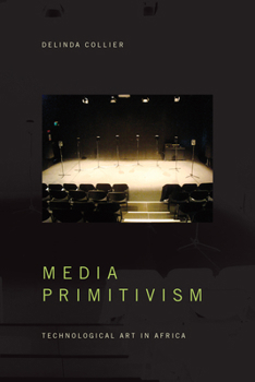 Paperback Media Primitivism: Technological Art in Africa Book