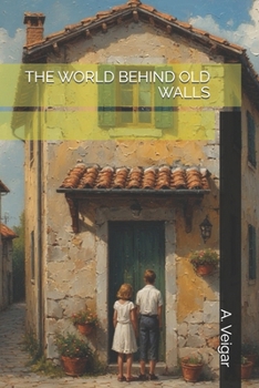 THE WORLD BEHIND OLD WALLS (Novels)