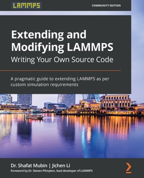 Paperback Extending and Modifying LAMMPS Writing Your Own Source Code: A pragmatic guide to extending LAMMPS as per custom simulation requirements Book