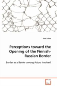 Paperback Perceptions toward the Opening of the Finnish-Russian Border Book