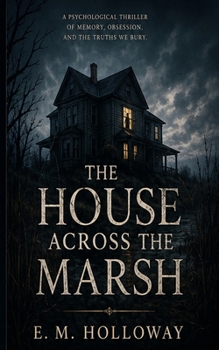 Paperback The House Across the Marsh: A Psychological Thriller Book