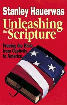 Unleashing the Scripture: Freeing the Bible from Captivity to America 0687316782 Book Cover