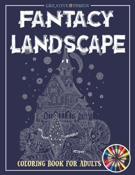 Paperback Creative Design Fantacy Landscape Coloring Book: Coloring Book For Adults and Teens Gorgeous Fantasy Landscape Scenes Relaxing, Inspiration. Color me! Book