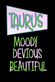 Paperback Taurus - Moody Devious Beautiful: Star Sign Journal, Notebook, A Perfect Astrology Gift Book