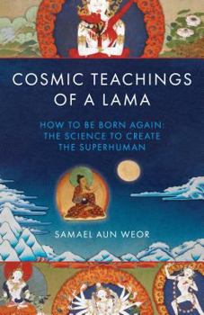 Paperback Cosmic Teachings of a Lama: How to Be Born Again: The Science to Create the Superhuman Book
