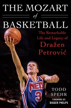 Drazen: The Remarkable Life and the Legacy of the Mozart of Basketball