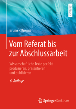 Paperback Vom Referat Bis Zur Abschlussarbeit: Wissenschaftliche Texte Perfekt Produzieren, Präsentieren Und Publizieren [German] Book