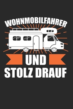 Wohnmobilfahrer Und Stolz Drauf: Wohnmobil & Wohnwagen Notizbuch 6'x9' Punktiert Geschenk für Campingplatz & Camping (German Edition)