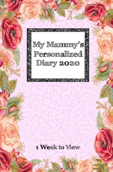 Paperback My Mammy's Personalized Diary 2020: One week to view diary with space for reminders & notes [Large Print] Book