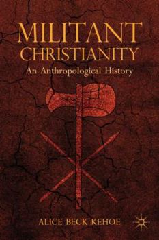 Hardcover Militant Christianity: An Anthropological History Book