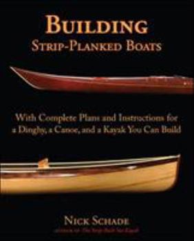 Paperback Building Strip-Planked Boats: With Complete Plans and Instructions for a Dinghy, a Canoe, and a Kayak You Can Build Book