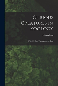 Paperback Curious Creatures in Zoology; With 130 Illus. Throughout the Text Book