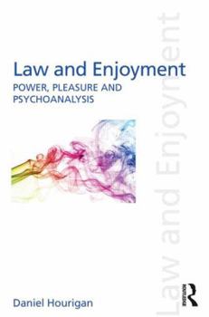 Hardcover Law and Enjoyment: Power, Pleasure and Psychoanalysis Book