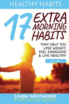 Paperback Healthy Habits Vol 2: 17 EXTRA Morning Habits That Help You Lose Weight, Feel Energized & Live Healthy! Book