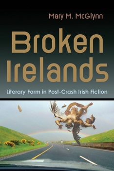 Paperback Broken Irelands: Literary Form in Post-Crash Irish Fiction Book