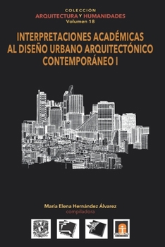 Paperback Volumen 18 INTERPRETACIONES ACADE&#769;MICAS AL DISEN&#771;O URBANO ARQUITECTO&#769;NICO CONTEMPORA&#769;NEO 1 [Spanish] Book