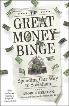 Hardcover The Great Money Binge: Spending Our Way to Socialism Book