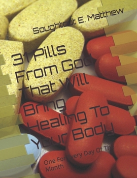 31 Pills From God That Will Bring Healing To Your Body: One For Every Day Of The Month