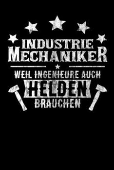 Industriemechaniker weil Ingenieure auch Helden brauchen: DIN A5 Notizbuch kariert (German Edition)