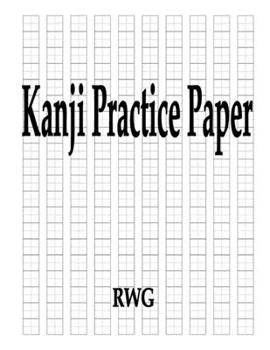 Kanji Practice Paper: 50 Pages 8.5" X 11"