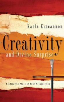 Paperback Creativity and Divine Surprise: Finding the Place of Your Resurrection Book