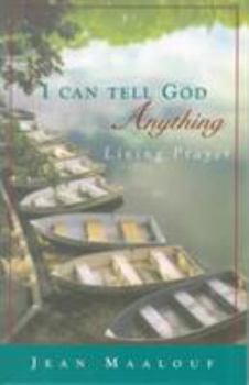 Paperback I Can Tell God Anything: Living Prayer Book