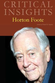 Hardcover Critical Insights: Horton Foote: Print Purchase Includes Free Online Access Book