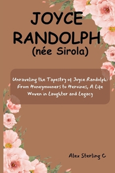 Paperback Joyce Randolph: Unraveling the Tapestry of Joyce Randolph: From Honeymooners to Heroines, A Life Woven in Laughter and Legacy [Large Print] Book