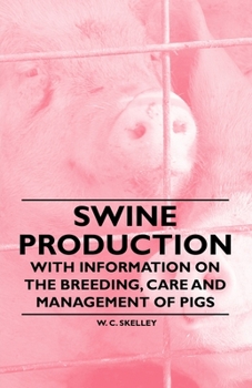 Paperback Swine Production - With Information on the Breeding, Care and Management of Pigs Book