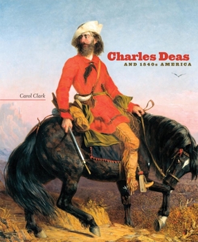 Charles Deas and 1840s America - Book  of the Charles M. Russell Center Series on Art and Photography of the American West