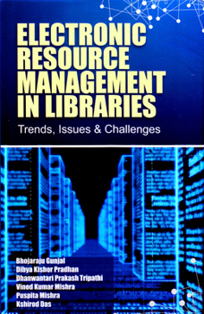 Hardcover Electronic Resource Management in Libraries: Trends, Issues & Challenges Book