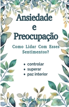Paperback Ansiedade e Preocupação Como Lidar Com Esses Sentimentos? [Portuguese] Book