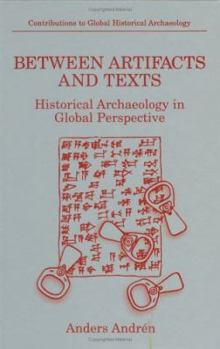 Hardcover Between Artifacts and Texts: Historical Archaeology in Global Perspective Book