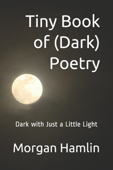 Paperback Tiny Book of (Dark) Poetry: Dark with Just a Little Light Book