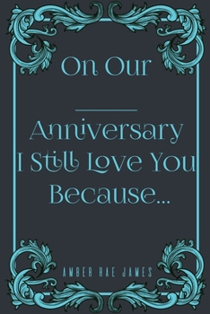 Paperback On Our Anniversary I Still Love You Because: A Unique Wedding Anniversary Gift Book