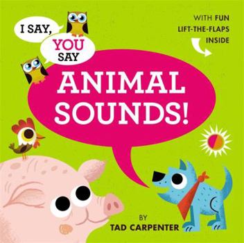 Hardcover I Say, You Say Animal Sounds! Book