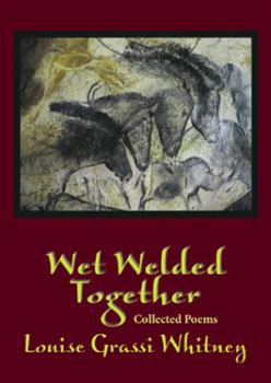 Paperback Wet Welded Together; Collected Poems Book