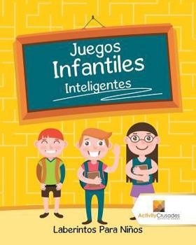 Paperback Juegos Infantiles Inteligentes: Laberintos Para Niños [Spanish] Book