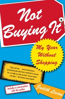 Paperback Not Buying It: My Year Without Shopping Book