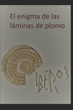 Paperback El enigma de las láminas de plomo: Iberos [Spanish] Book