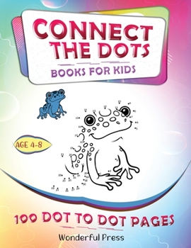 Paperback Connect the Dots: Connect The Dots For Kids Ages 4-8: 100 Dot-to-Dot Puzzles for Fun and Learning. A Fun Book Filled With Cute Animals, Book