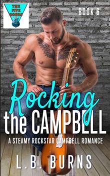 Rocking the Campbell: A Steamy Rockstar Campbell Romance (A Steamy Campbell Romance)